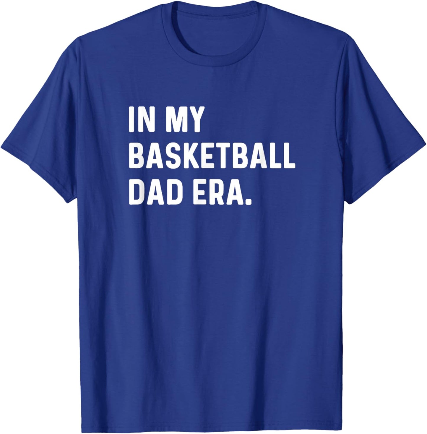 In My Basketball Dad Era - Player Sports Son Coach Funny T-Shirt - T-Shirt | Royal