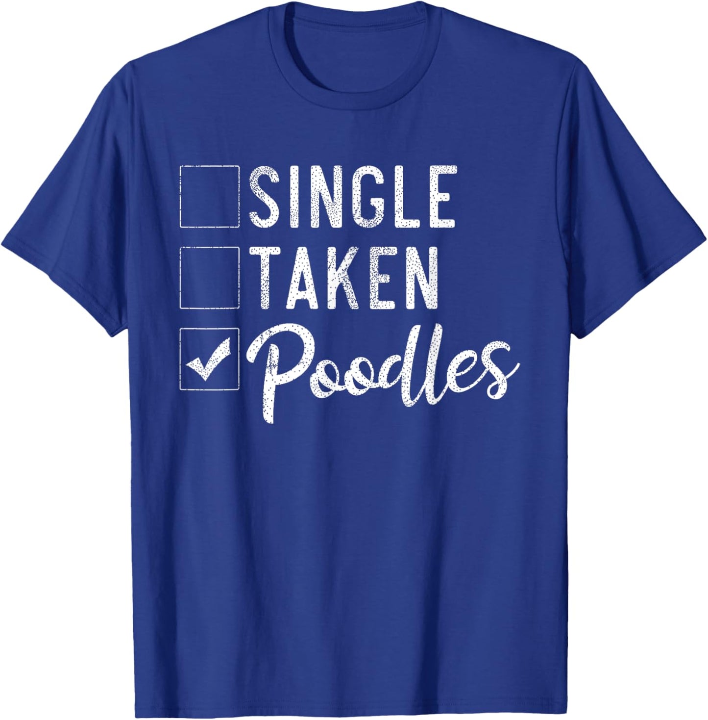 Single Taken Poodles Funny Poodle Dog Men Women T-Shirt - T-Shirt | Royal