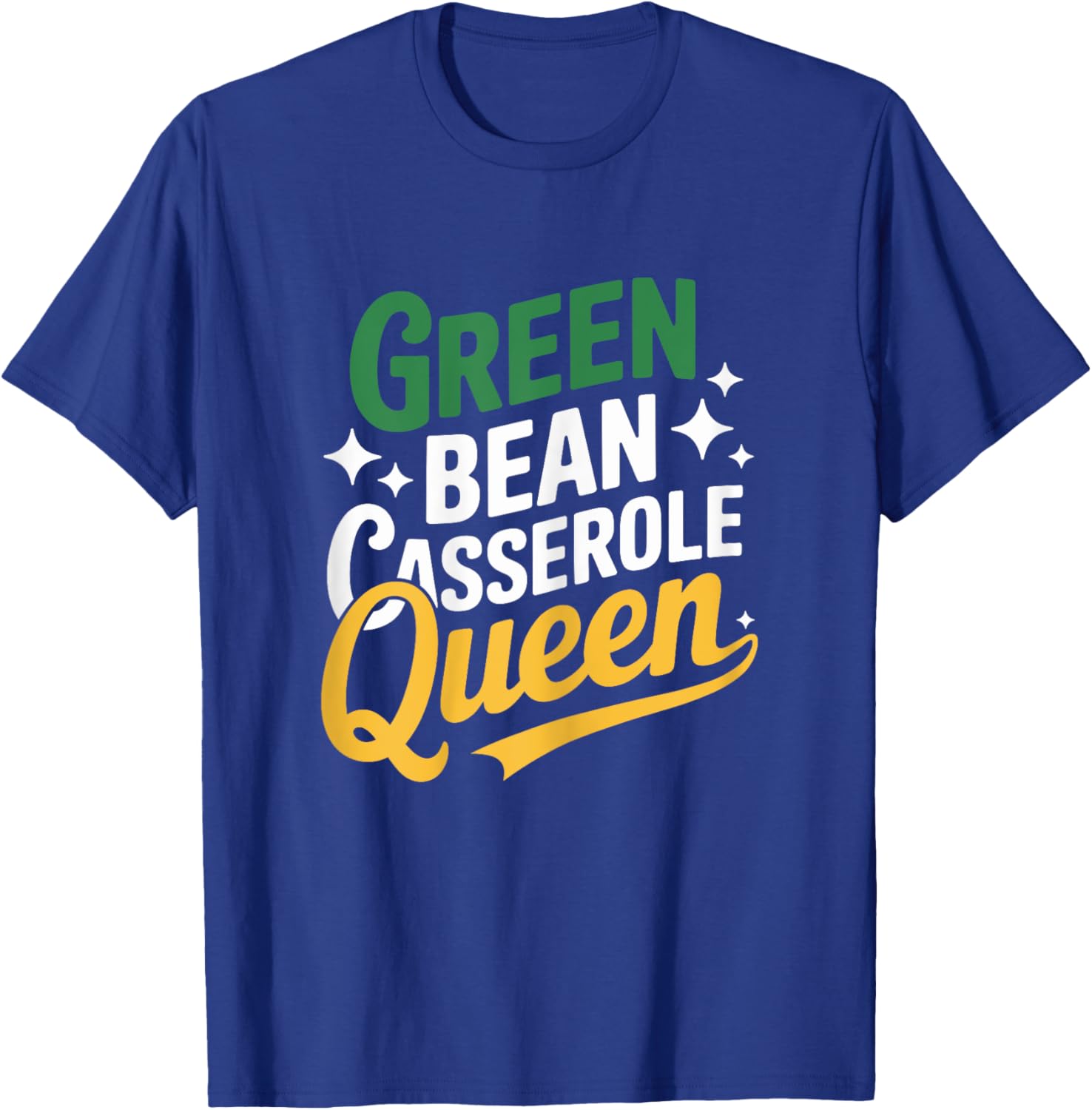 Green Bean Casserole Queen Funny Kitchen Queen Thanksgiving T-Shirt - T-Shirt | Royal