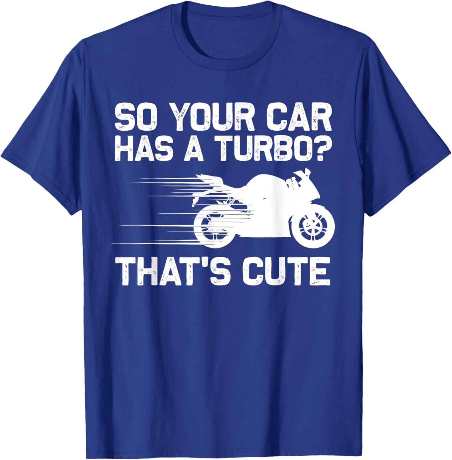 Funny Motorcycle Sportbike Gift Men Women Motorbike Lovers T-Shirt - T-Shirt | Royal