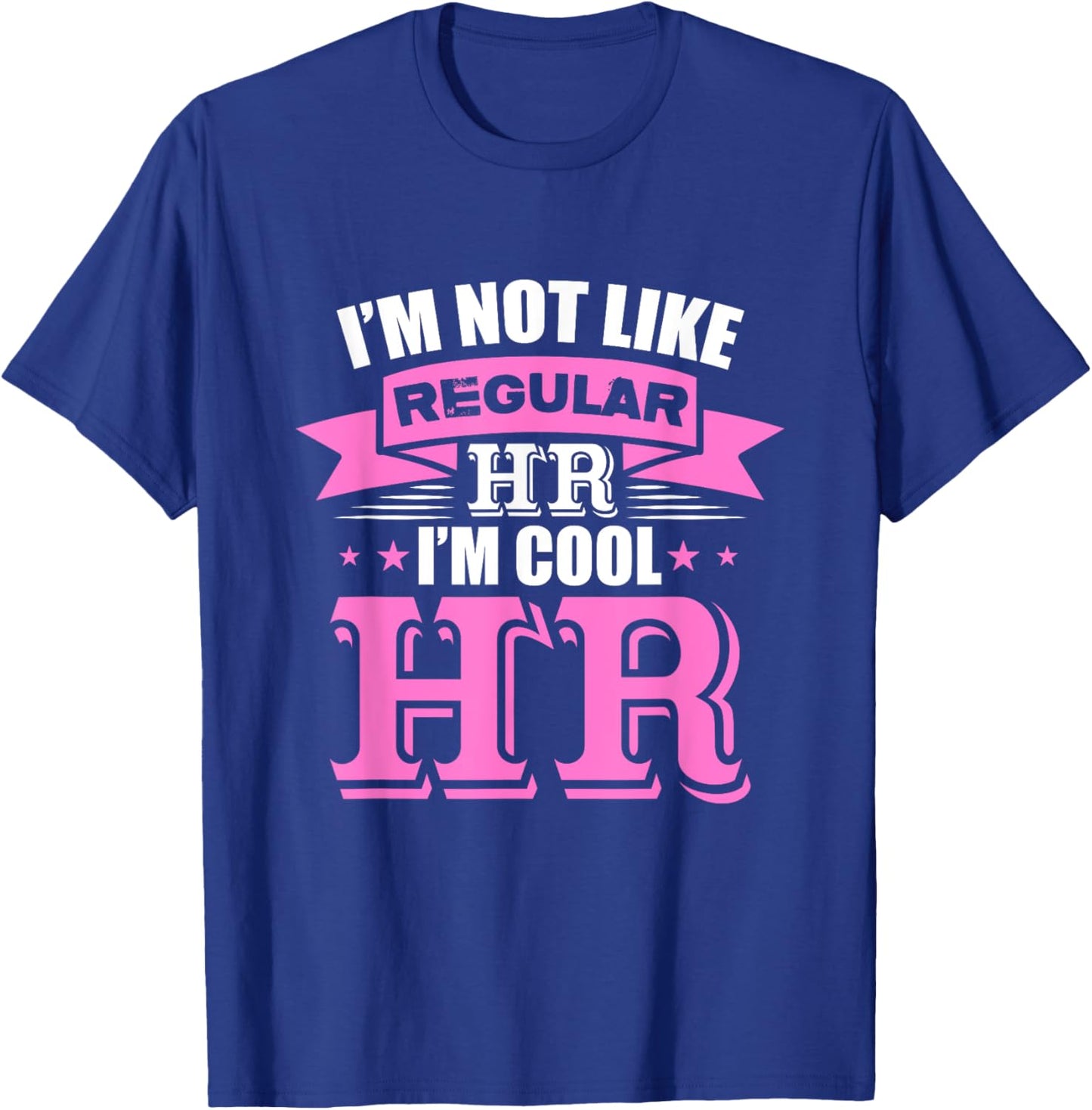 I'm not like regular HR I'm cool HR T-Shirt - T-Shirt | Royal