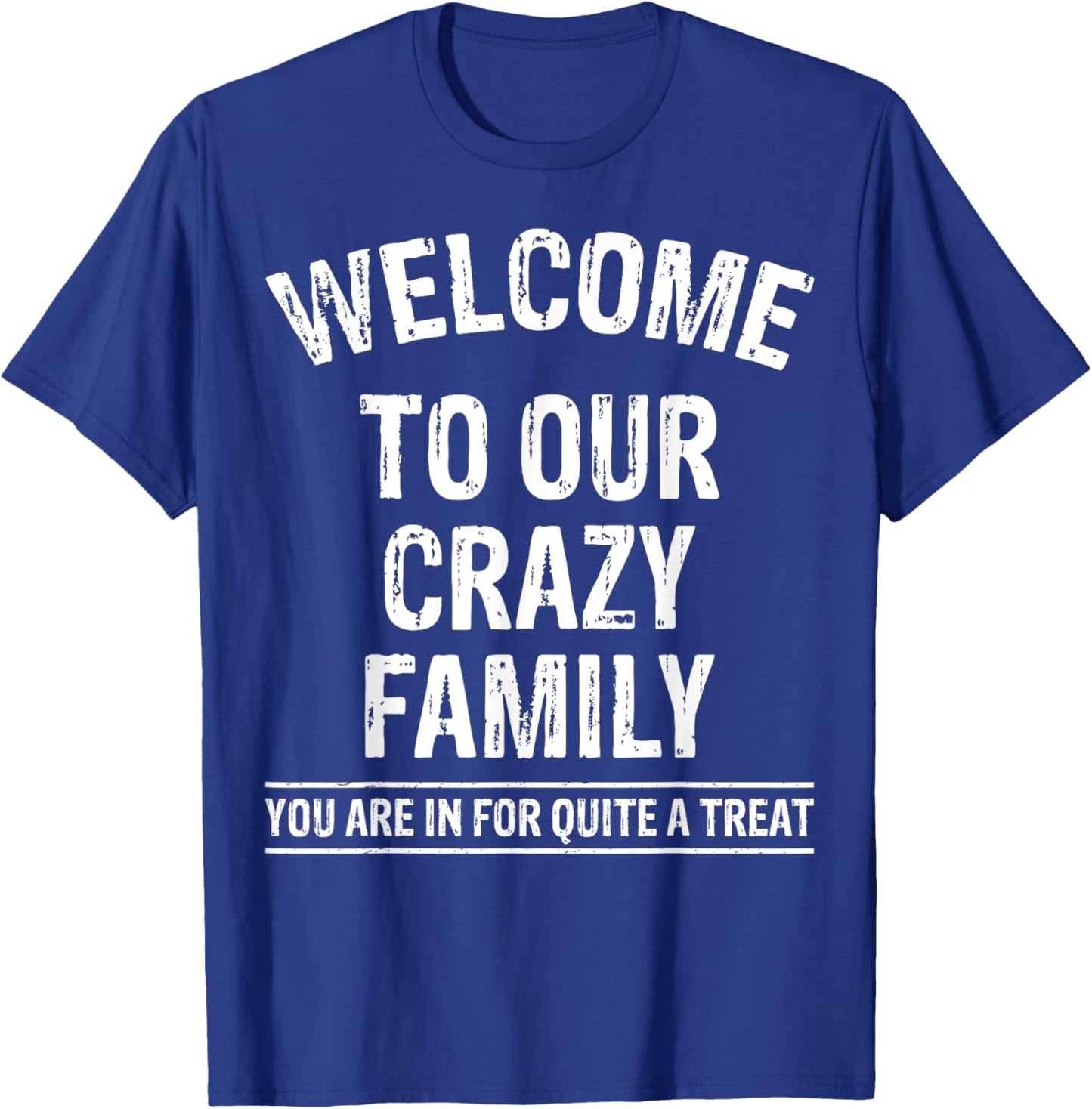 Welcome To Our Crazy Family Funny Family Members T-Shirt - T-Shirt | Royal