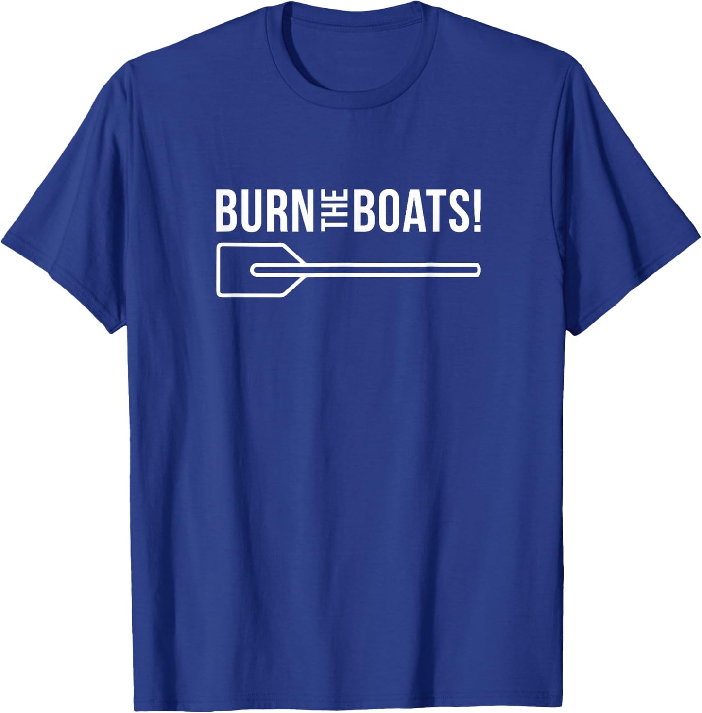 Burn The Boats T-Shirt - T-Shirt | Royal