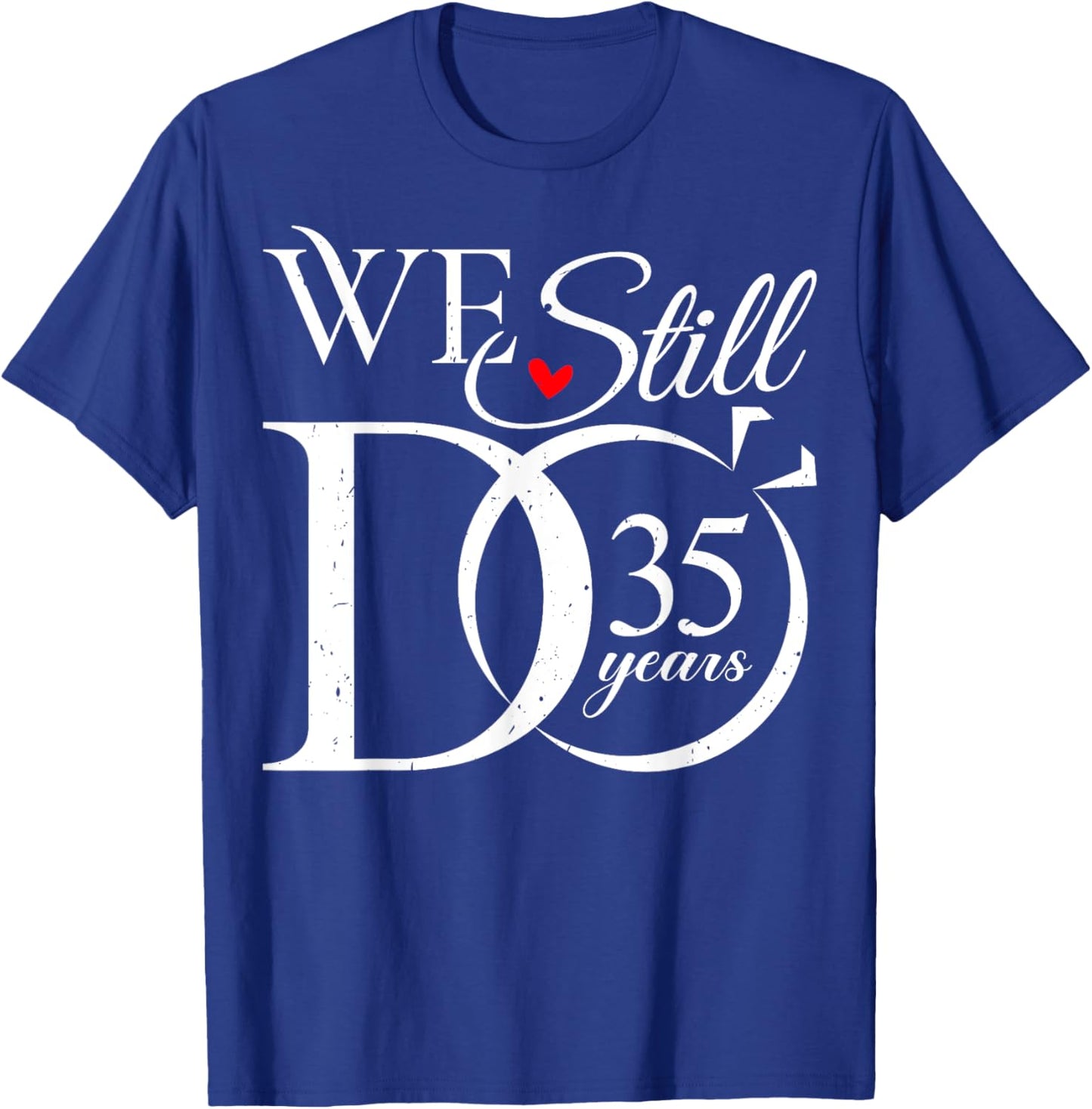 We Still Do 35 Years Funny Couple 35th Wedding Anniversary T-Shirt - T-Shirt | Royal