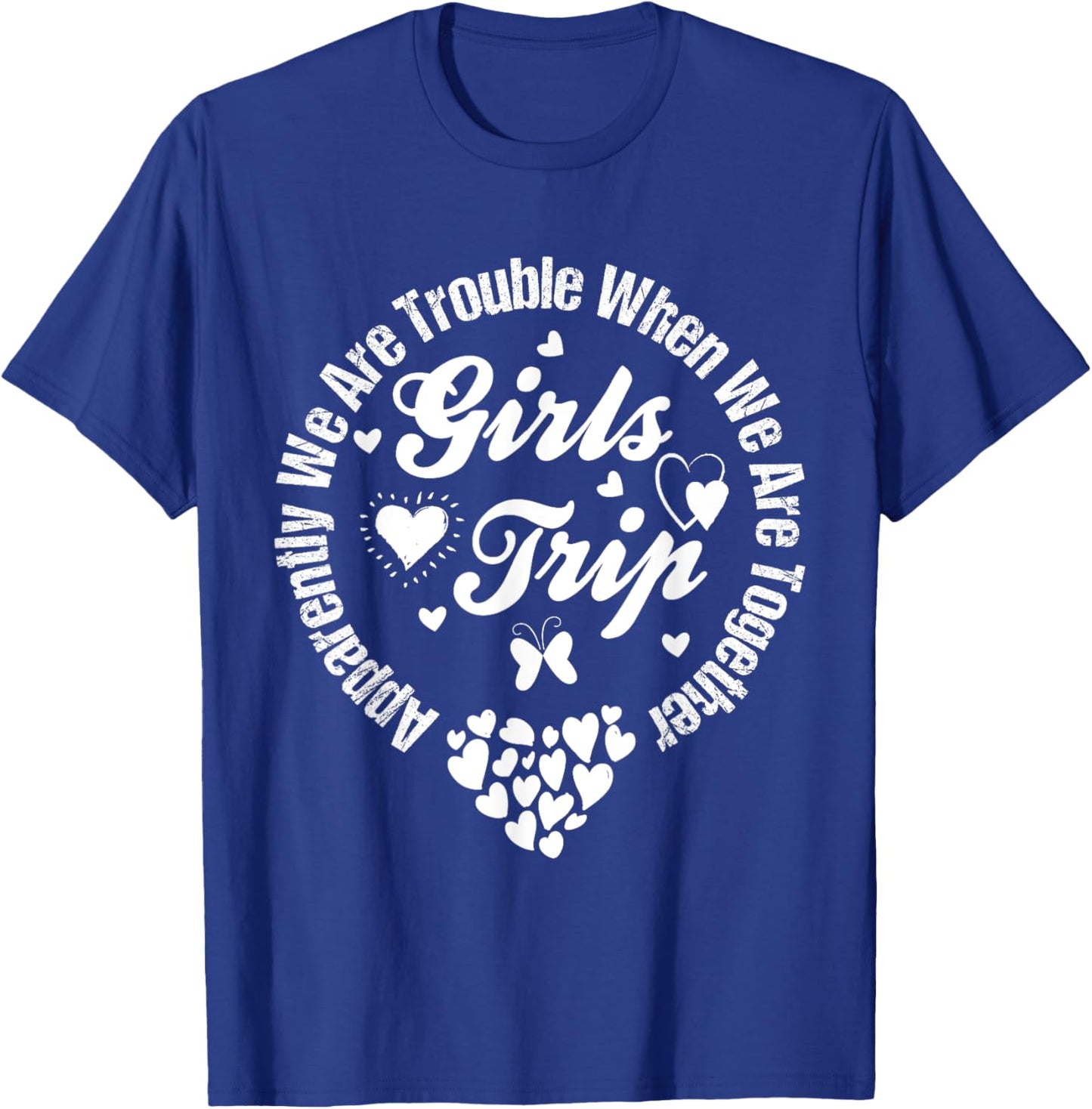 Girls trip 2025 apparently are trouble when we are together T-Shirt - T-Shirt | Royal