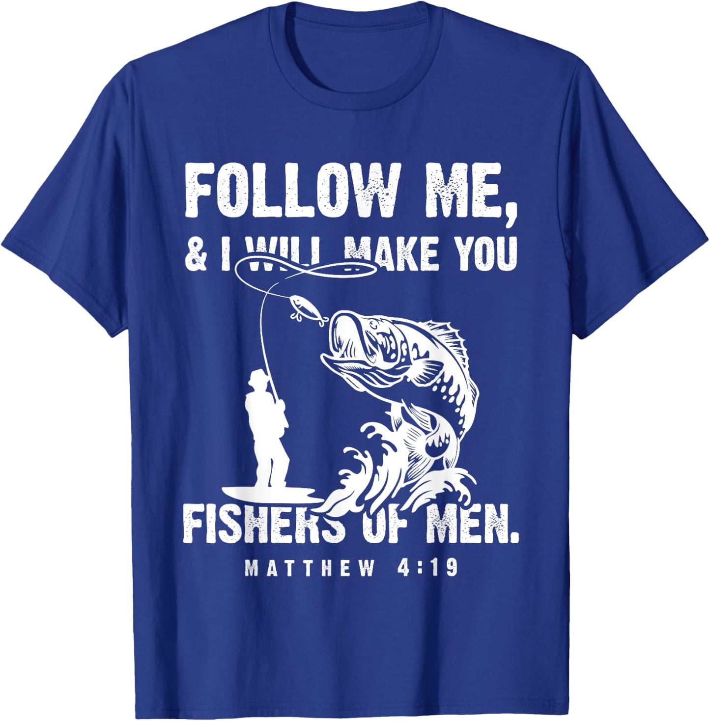 Funny Follow Me Fisher of Men Christian Fishing Gift T-Shirt - T-Shirt | Royal