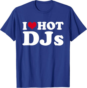 I Love Hot DJs T-Shirt - T-Shirt | Royal
