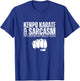 Kenpo Karate and Sarcasm Funny American Kenpo T-Shirt - T-Shirt | Royal
