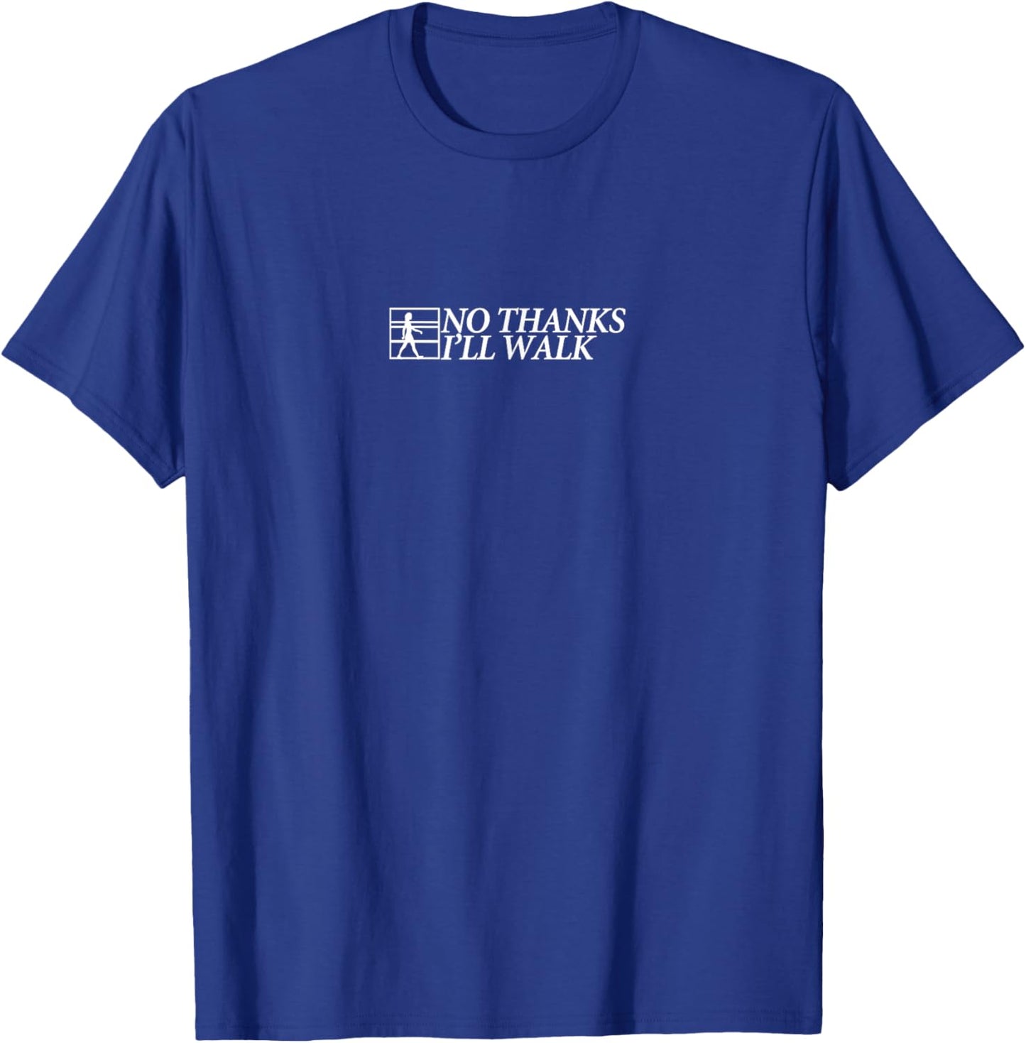 No Thanks I'll Walk T-Shirt - T-Shirt | Royal