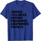 Sounds Syllables Rhymes Phonemes Graphemes Phonics T-Shirt - T-Shirt | Royal