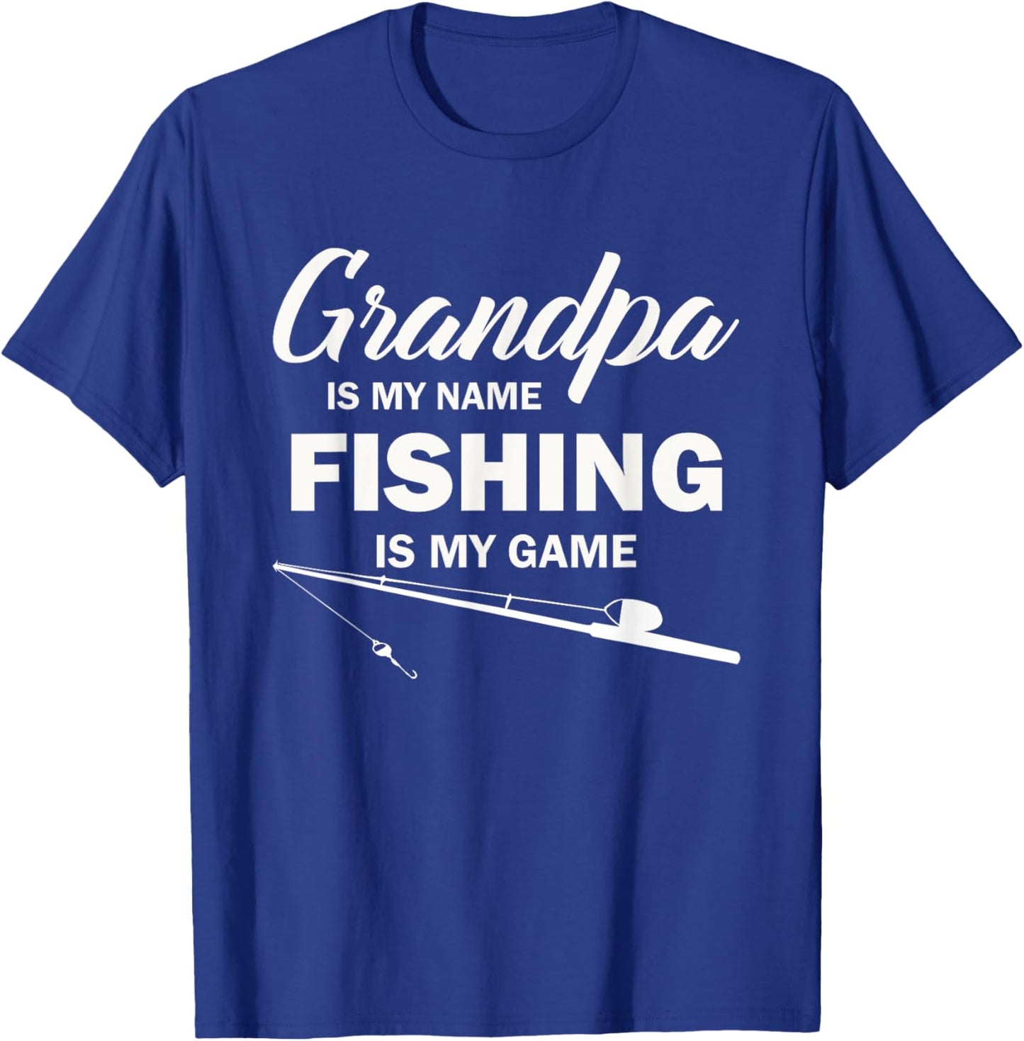 Grandpa is My Name Fishing is My Game T-Shirt - T-Shirt | Royal