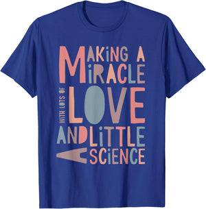 Making A Miracle With Love And Science IVF Mom T-Shirt - T-Shirt | Royal