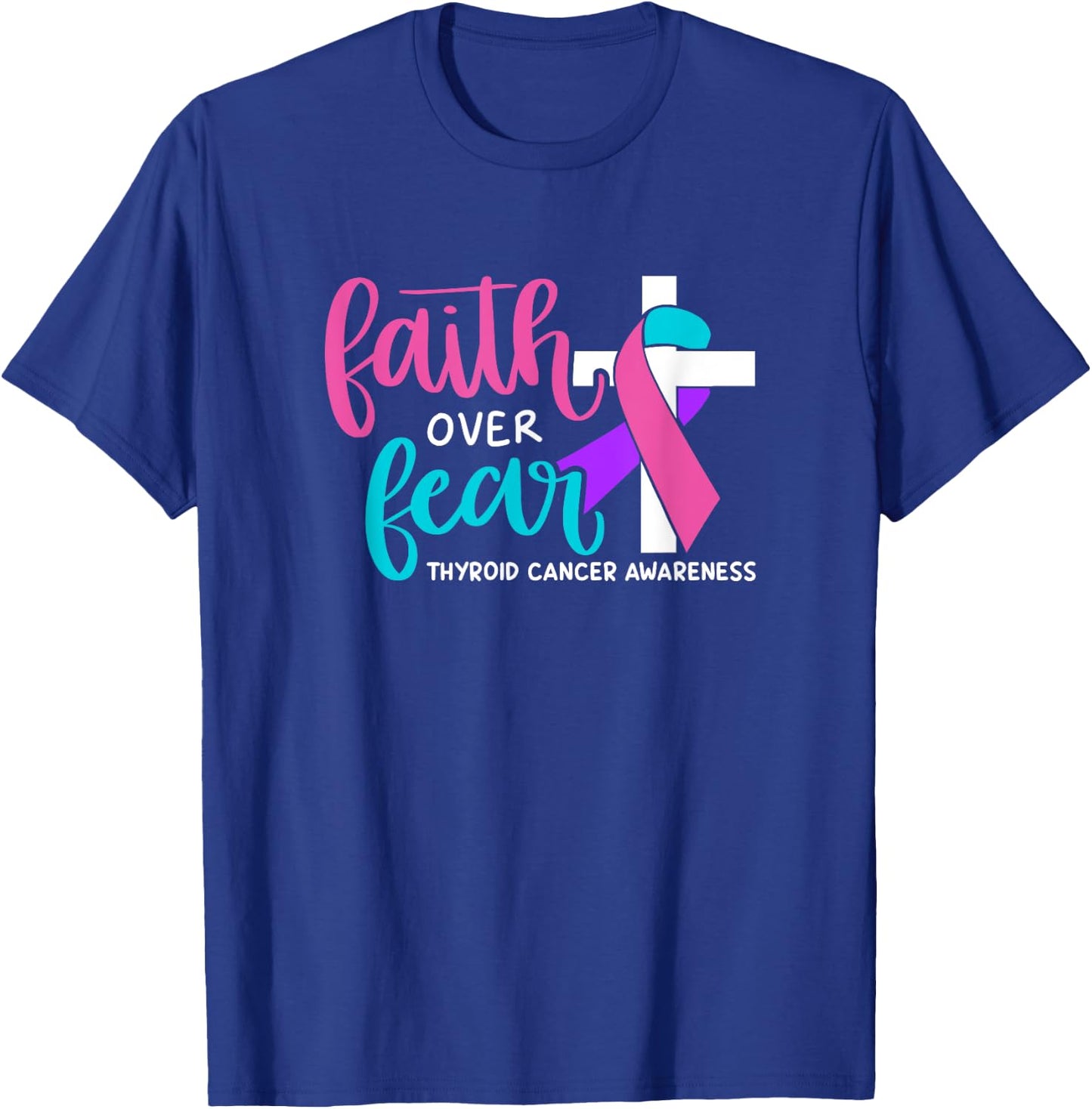 Thyroid Cancer Awareness Religious Christian Faith Over Fear T-Shirt - T-Shirt | Royal
