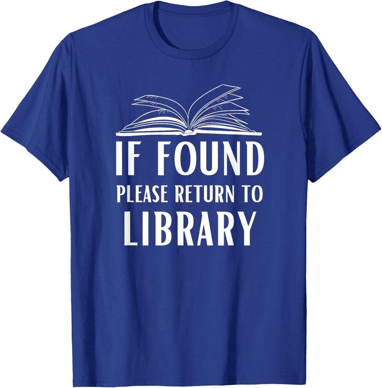 If Found Please Return To Library For Librarian Funny Saying T-Shirt - T-Shirt | Royal