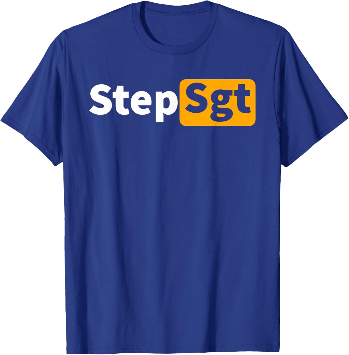 Step Sergeant Funny Step Sgt Army T-Shirt - T-Shirt | Royal