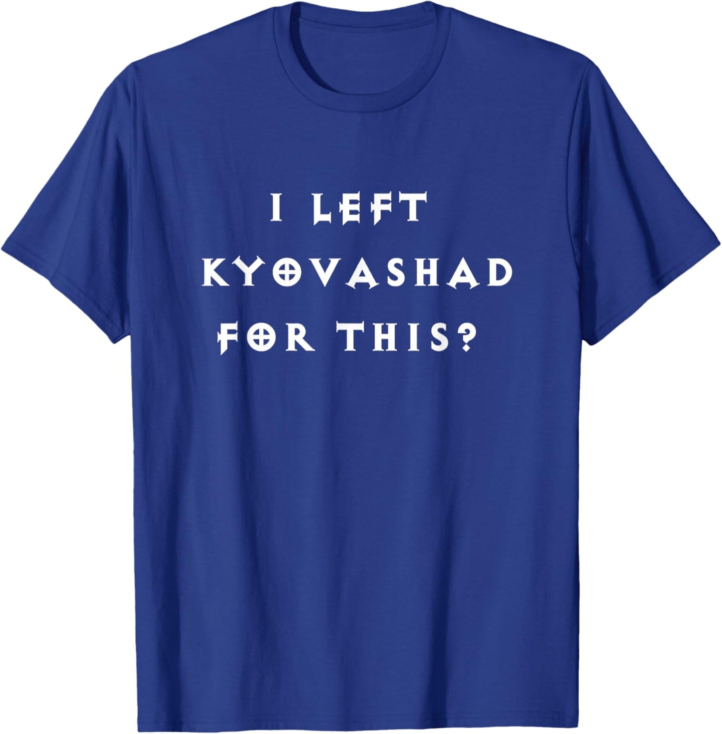 Lustig "Ich habe Kyovashad verlassen" Diablo 4 inspiriert T-Shirt - T-Shirt | Royal