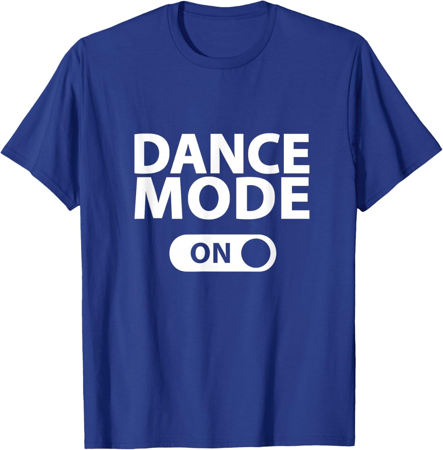 Dance Mode On T-Shirt - T-Shirt | Royal