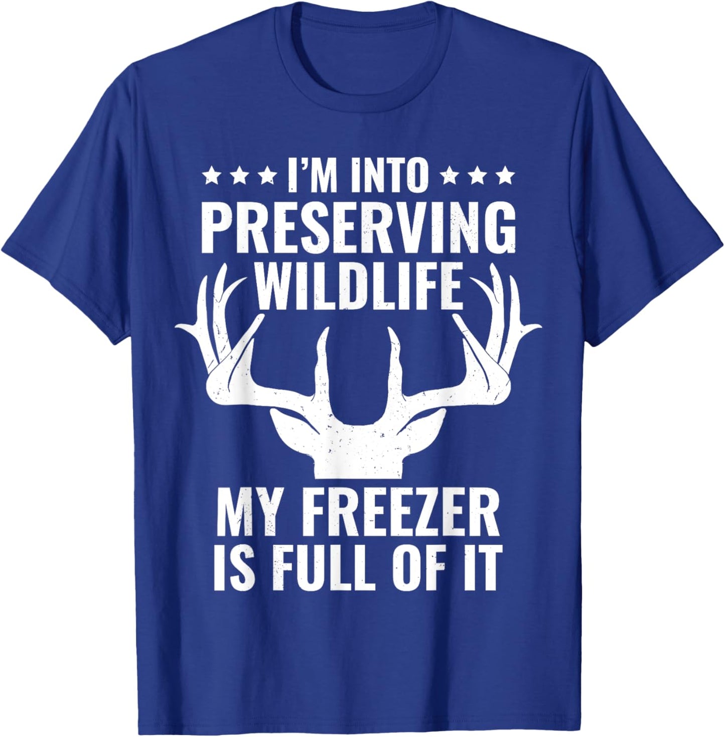 I'm Into Preserving Wildlife Funny Hunter Dad Deer Hunting T-Shirt - T-Shirt | Royal