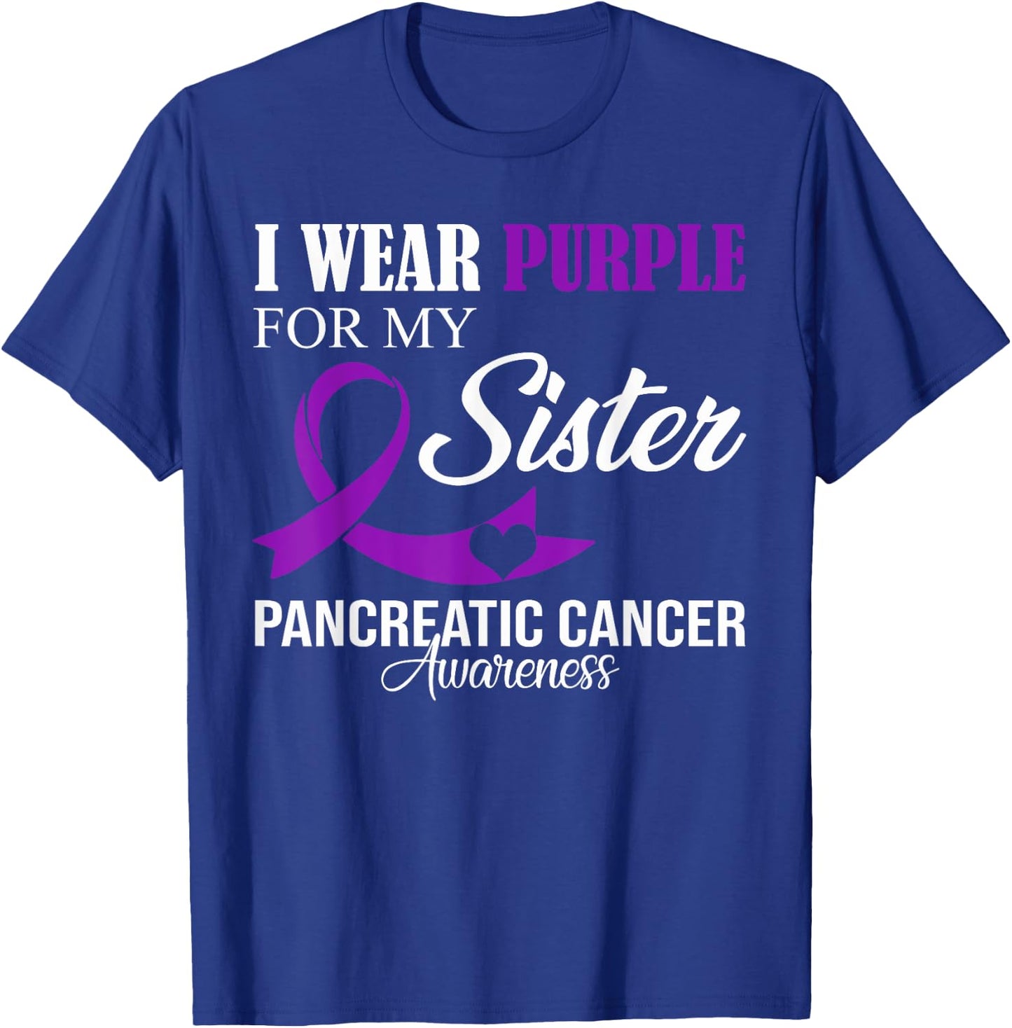 Pancreatic Cancer I Wear Purple For My Sister Family Support T-Shirt - T-Shirt | Royal