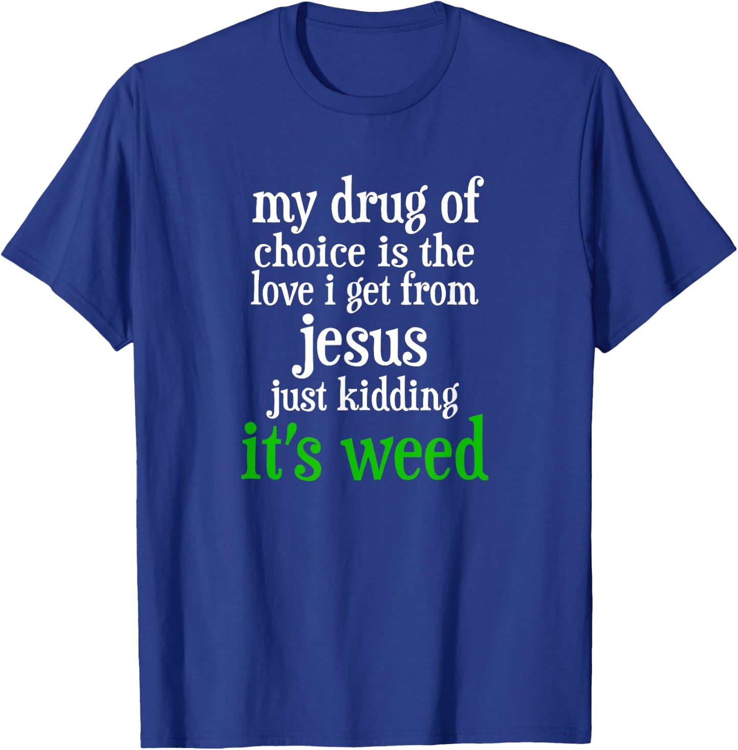 Vintage funny my drug of choice Drugs Marijuana T-Shirt - T-Shirt | Royal