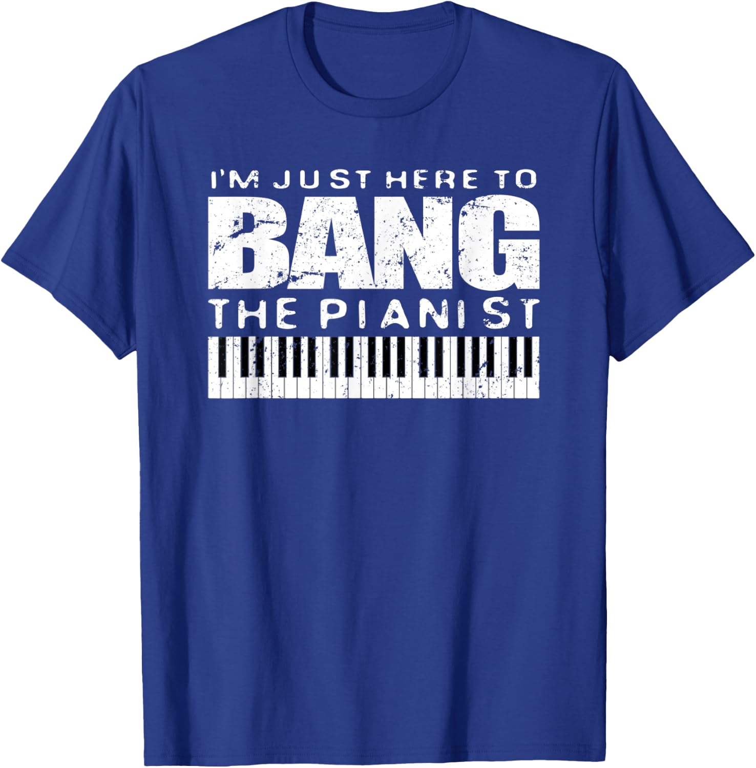 Bang The Pianist Shirt Funny Piano Player Wife Gift T-Shirt - T-Shirt | Royal