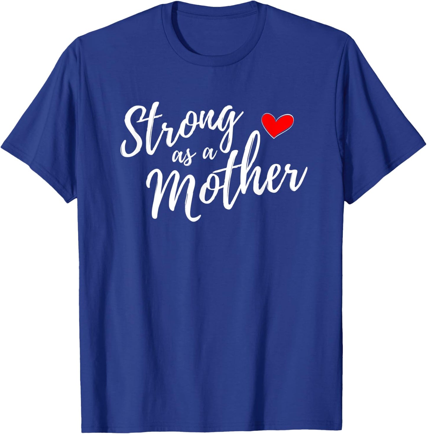 Strong as a Mother Empowered Mom Life Gift Mother's Day T-Shirt - T-Shirt | Royal