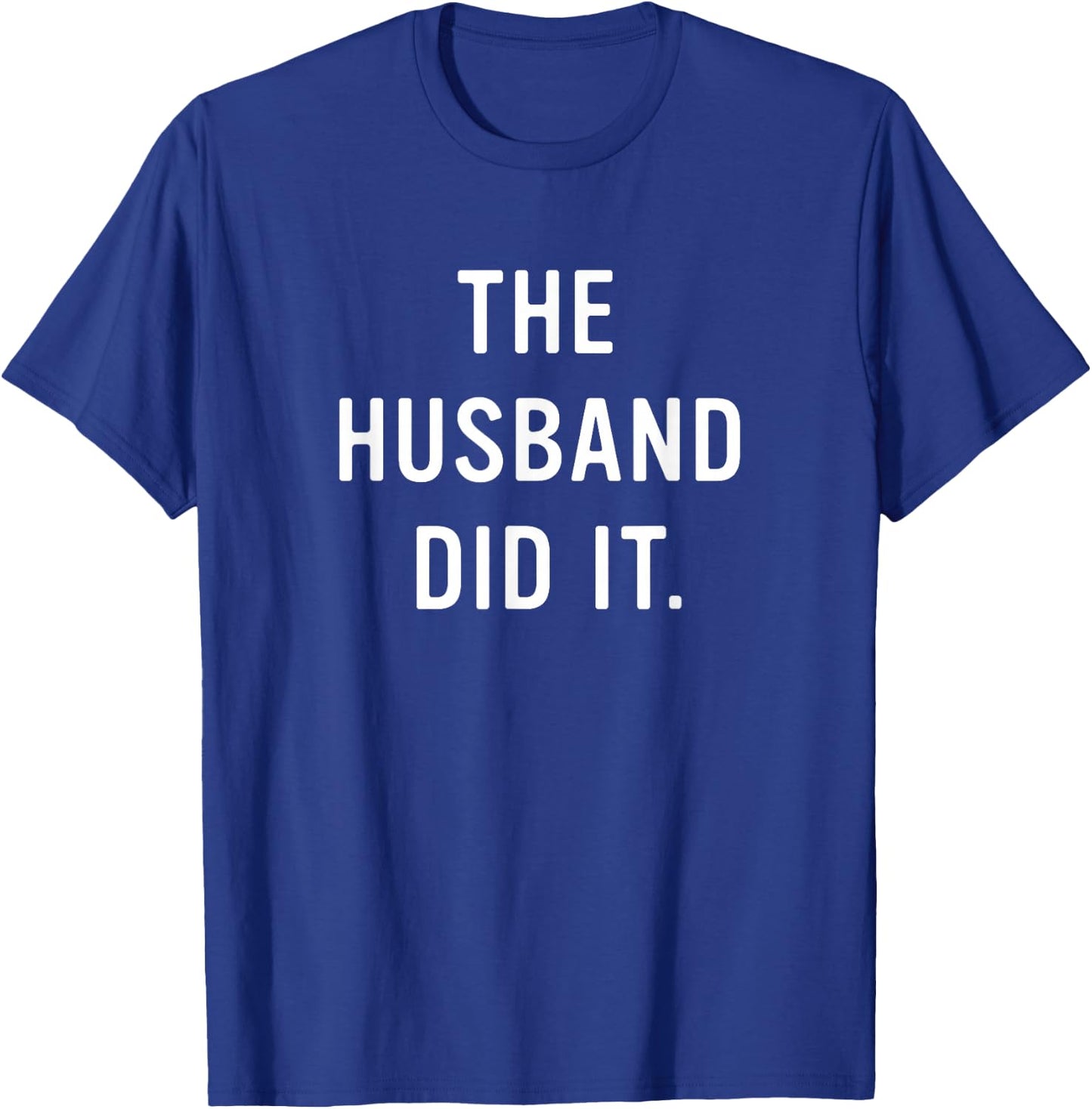 The Husband Did It | True Crime Murder Mystery Book Club T-Shirt - T-Shirt | Royal