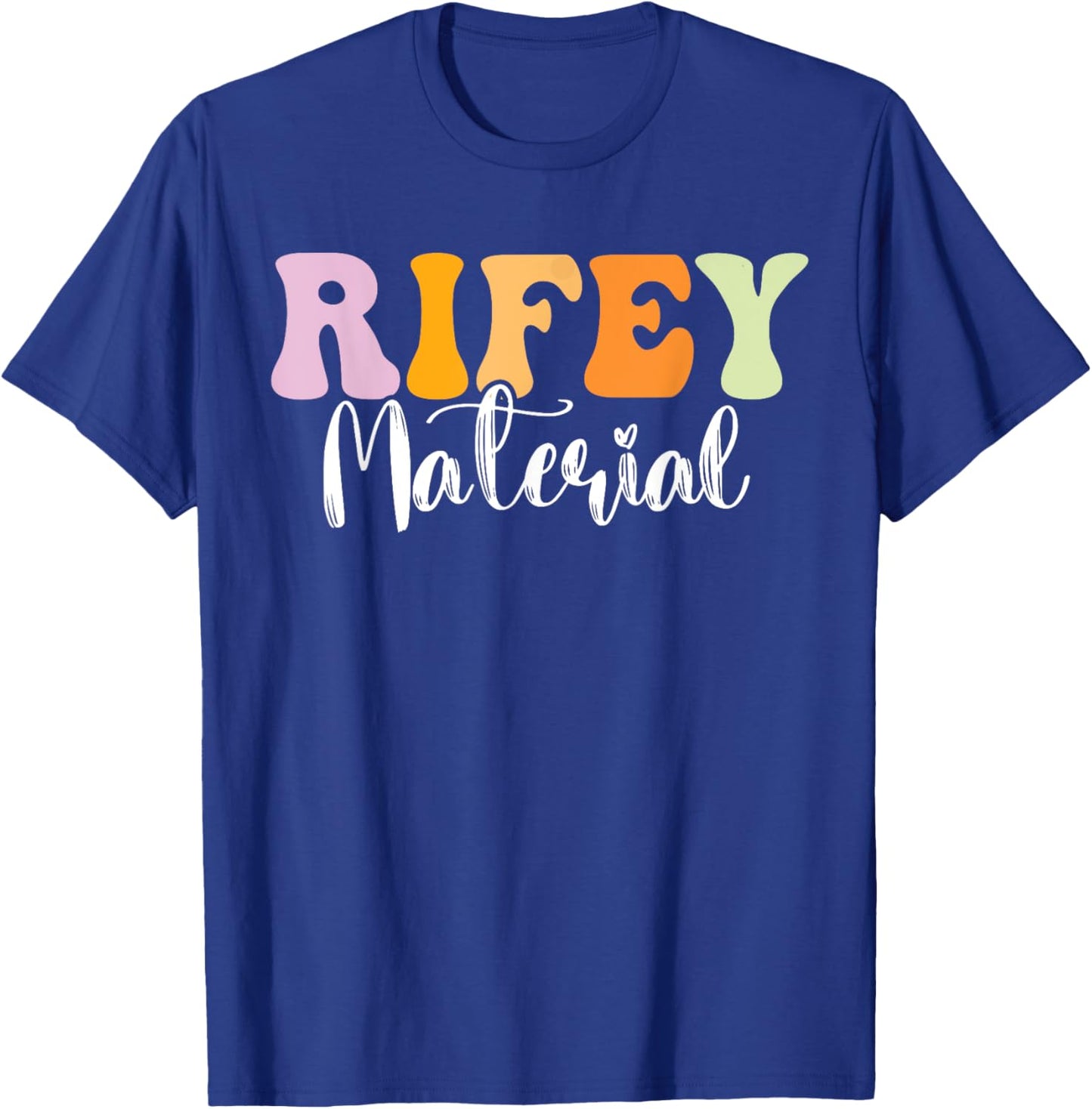 Rifey Material Vintage Apparel Funny Quote T-Shirt - T-Shirt | Royal