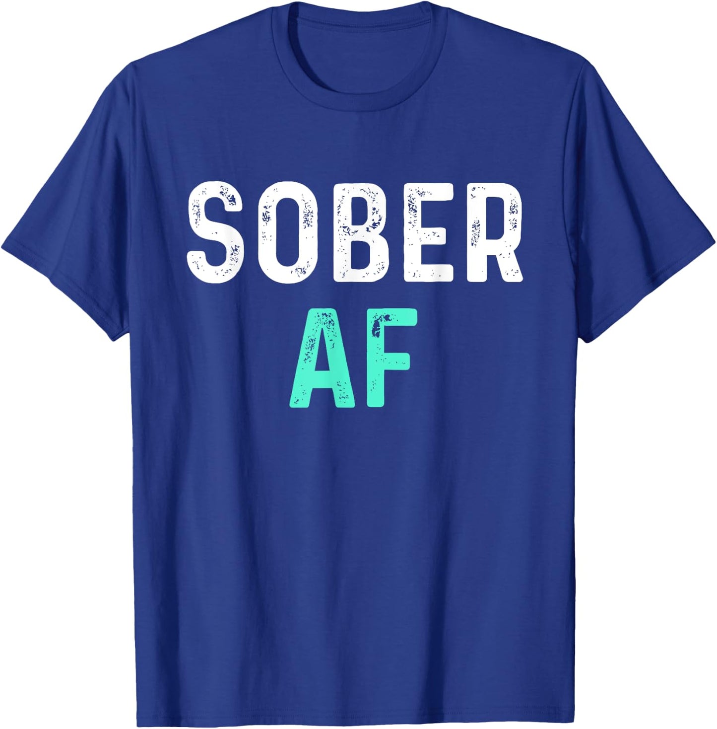 Sober AF | Sobriety AA Recovery Step T-Shirt - T-Shirt | Royal
