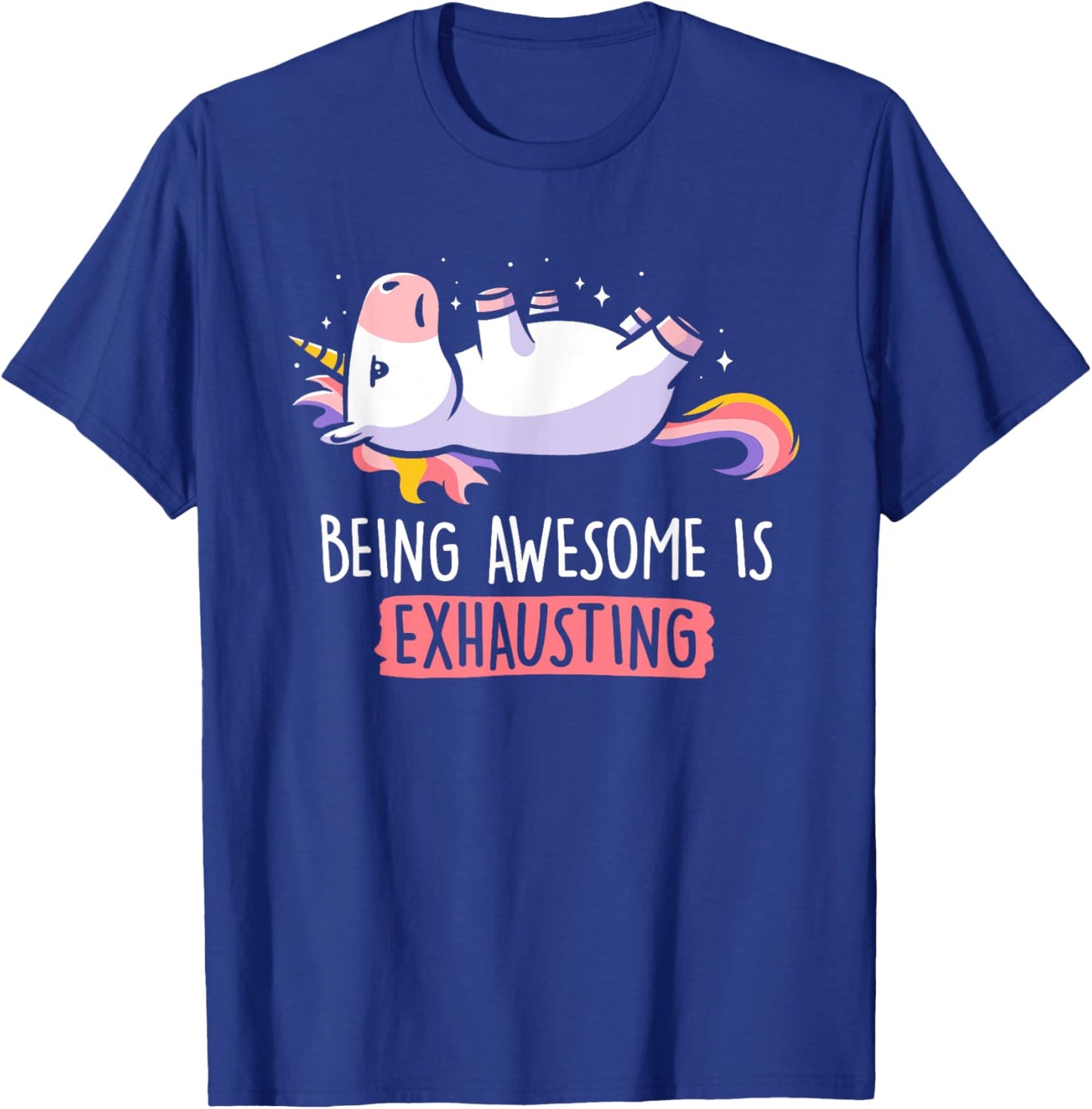 Funny Being Awesome Is Exhausting Fantasy Animal Unicorn T-Shirt - T-Shirt | Royal