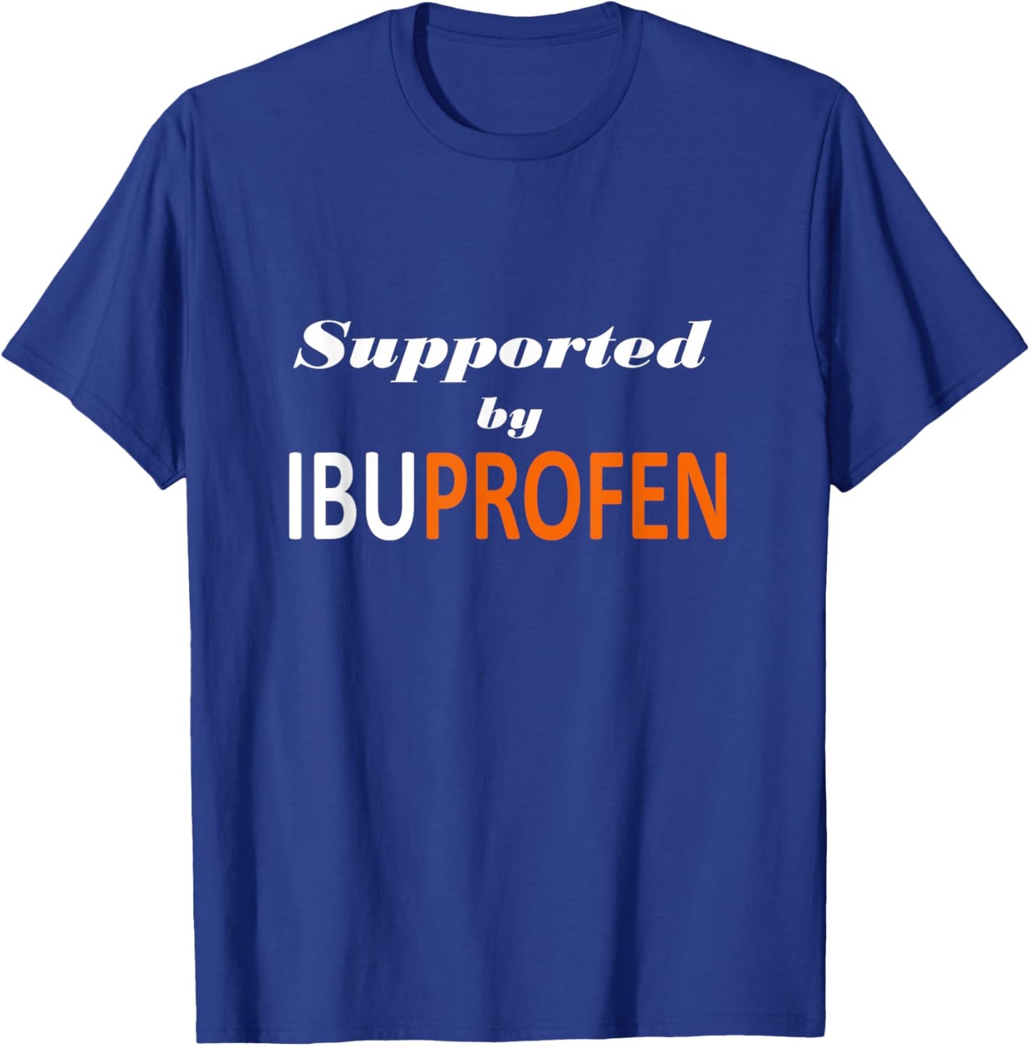 Unterstützt durch Ibuprofen lustige Pharma-Zitate T-Shirt - T-Shirt | Royal