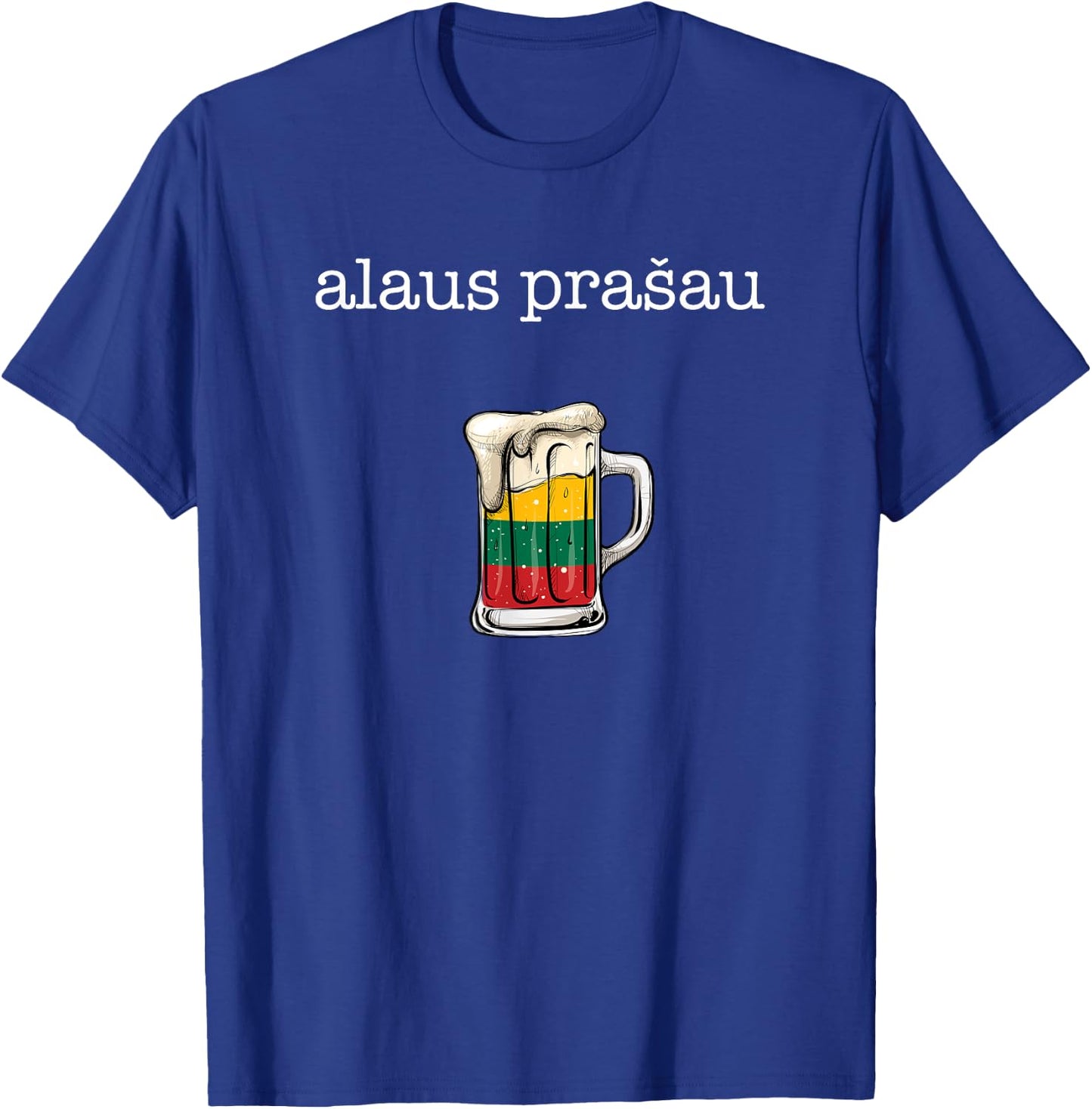 Alaus Prasau, beer please lithuania T-Shirt - T-Shirt | Royal