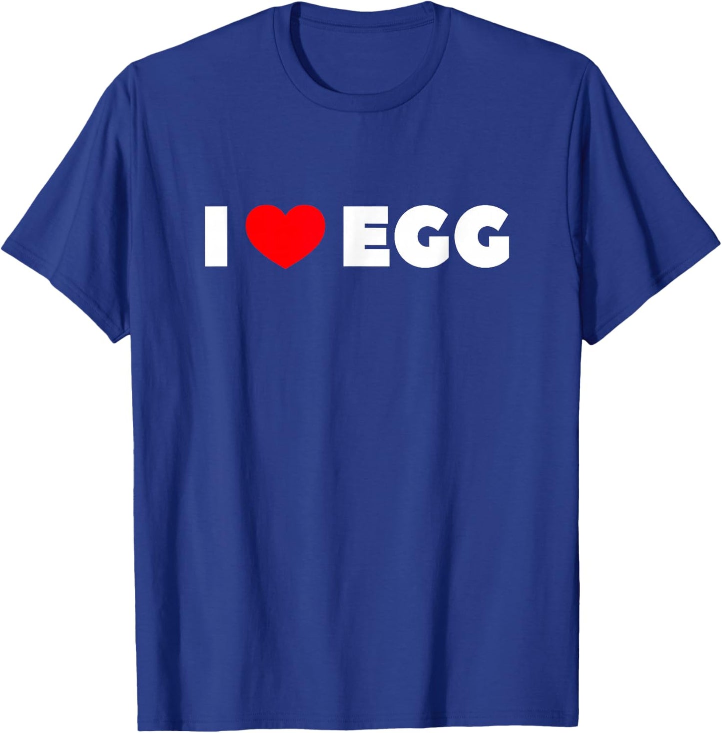I Love Egg T-Shirt - T-Shirt | Royal