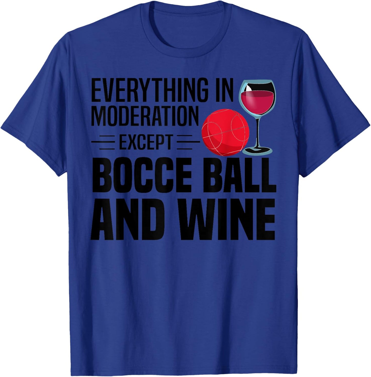 Funny Bocce Ball Gift Men Women Boccie Players Wine Drinkers T-Shirt - T-Shirt | Royal