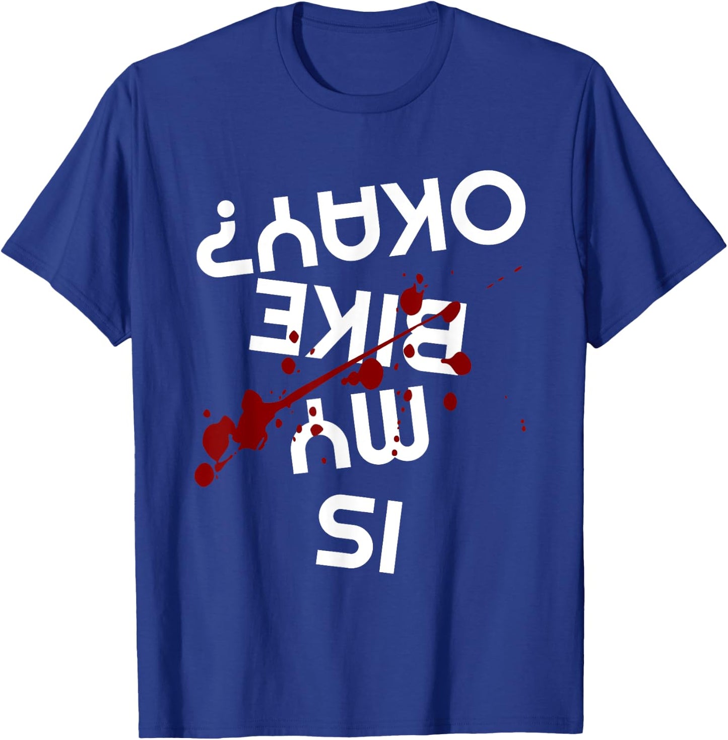 Is My Bike Okay Funny Motorcycle Biker Apparel Item T-Shirt - T-Shirt | Royal