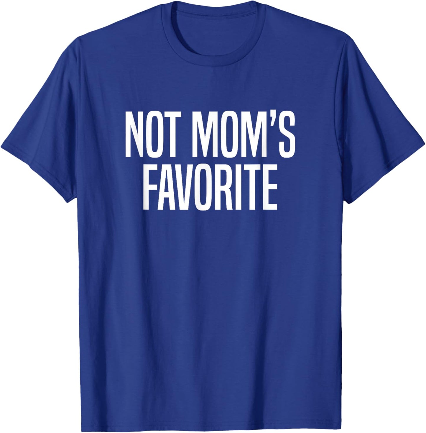 Not Mom’s Favorite T-Shirt - T-Shirt | Royal