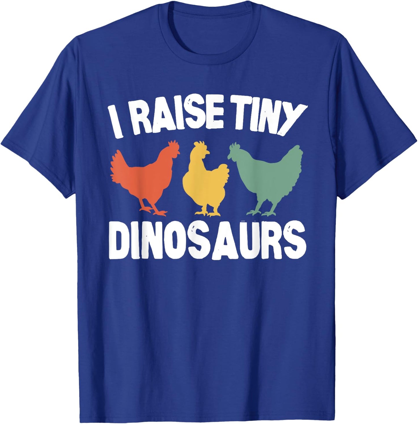 I Raise Tiny Dinosaurs Funny Chicken Vintage T-Shirt - T-Shirt | Royal