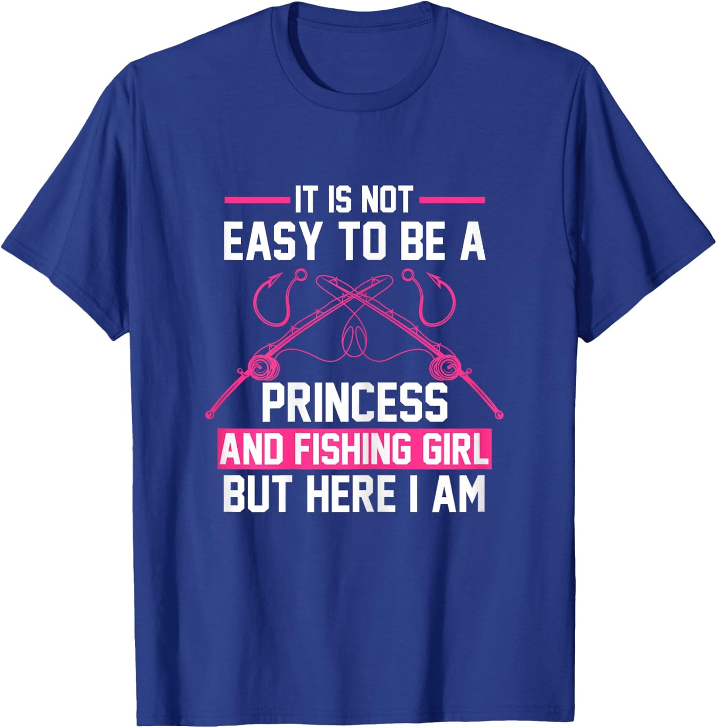 It's not easy Princess Fishing Girl Fish Gift T-Shirt - T-Shirt | Royal