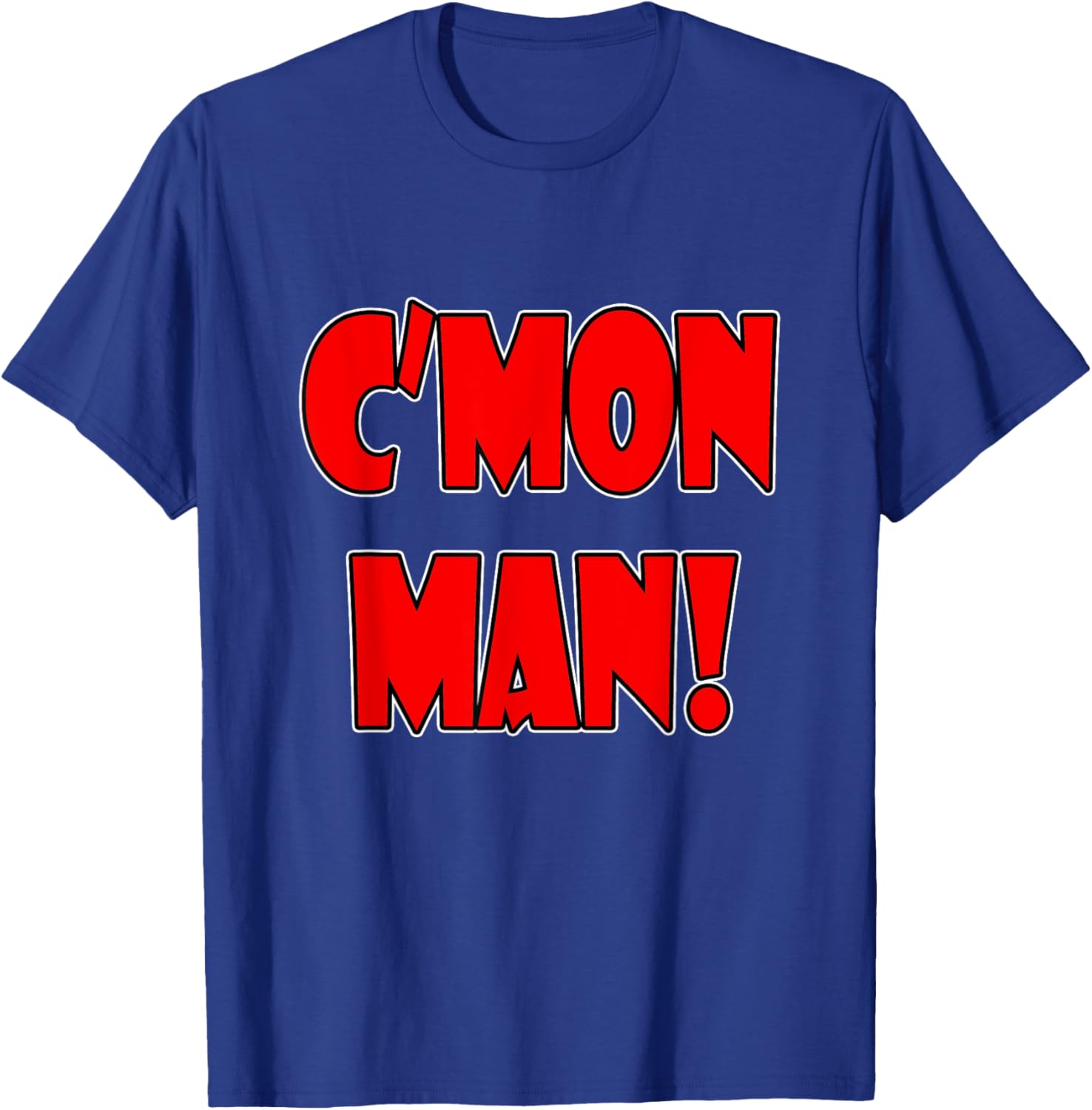 C'mon Man Come On Man Popular Quote Funny T-Shirt - T-Shirt | Royal