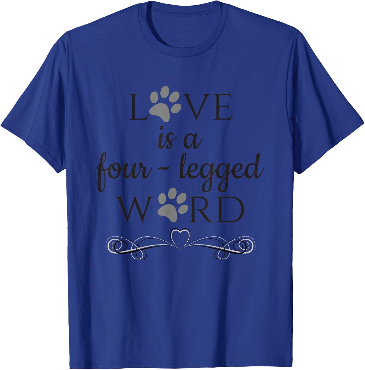 Love Is A Four-Legged Word, Cat and Dog Animal Rescue Women Girls Kids T-Shirt - T-Shirt | Royal