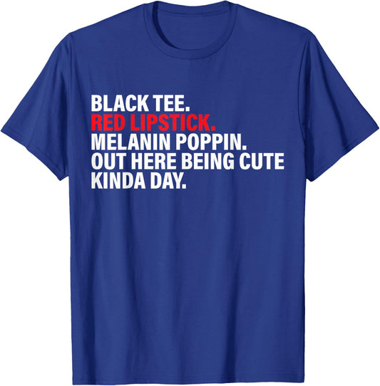 Black Red Lipstick Melanin Poppin Out Here Being Cute T-Shirt - T-Shirt | Royal