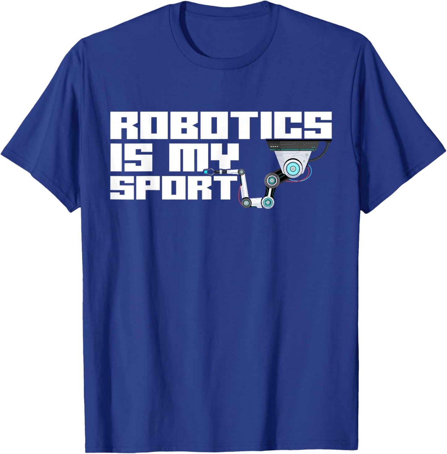 Robot Robotics Engineer Robotics Is My Sport T-Shirt - T-Shirt | Royal