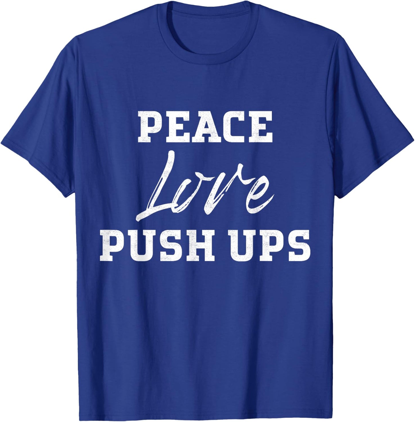 Funny Workout Motivation Love Push-Ups Fitness T Shirt T-Shirt - T-Shirt | Royal