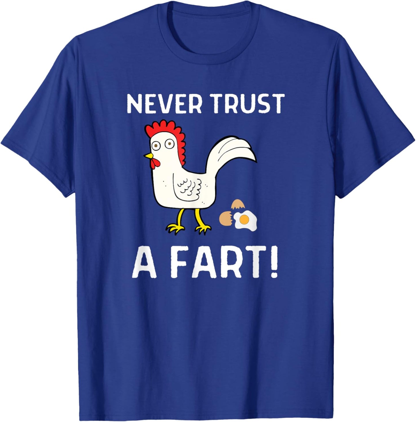 Never Trust A Fart Funny Chicken Egg Outfit T-Shirt - T-Shirt | Royal