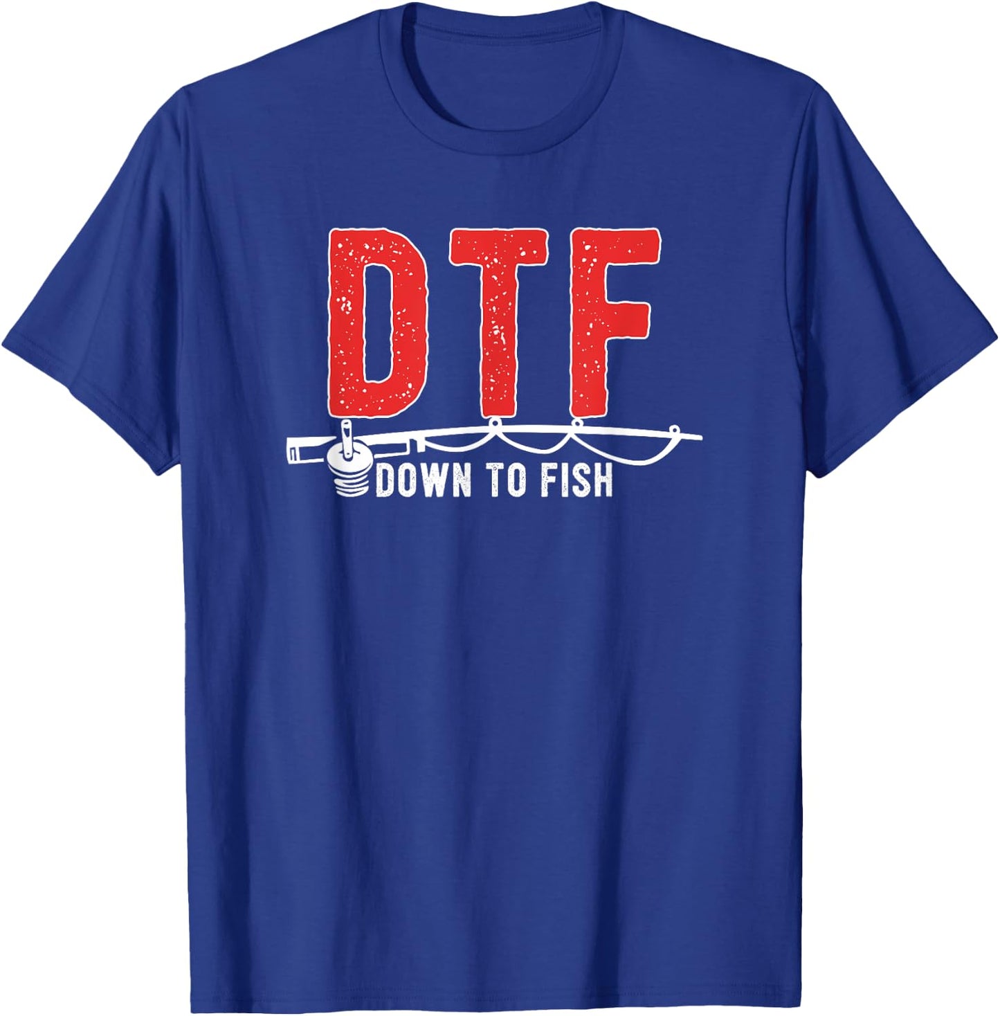 DTF - Down To Fish Funny Fishing Camping Travel T-Shirt - T-Shirt | Royal