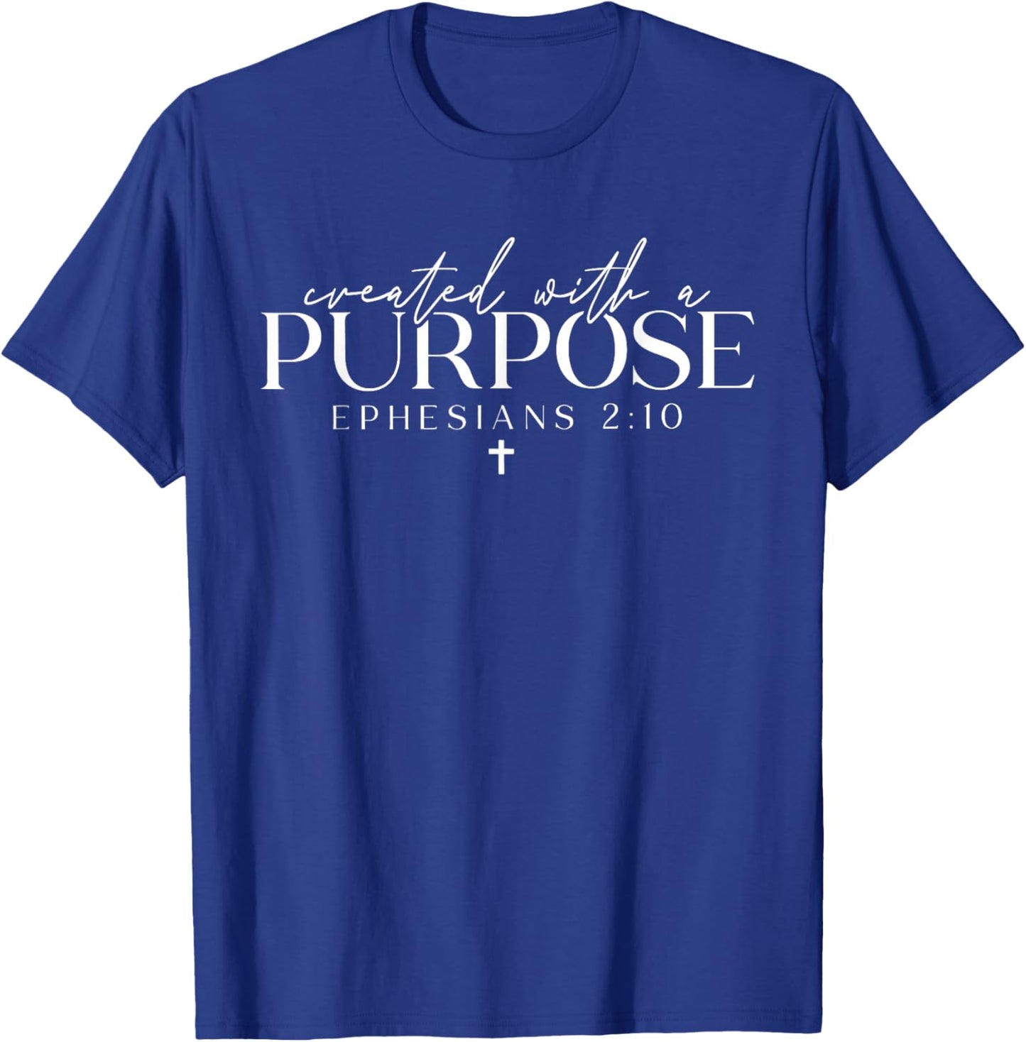 Created with a Purpose Ephesians 2:10, Christian Faith T-Shirt - T-Shirt | Royal