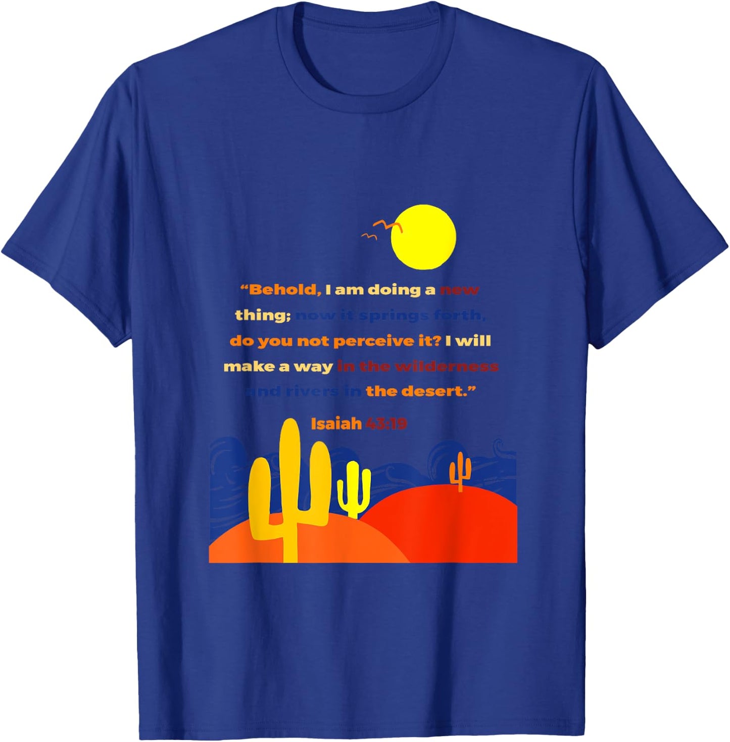 Isaiah 43 19 Behold I Am Doing A New Thing Wilderness Art T-Shirt - T-Shirt | Royal