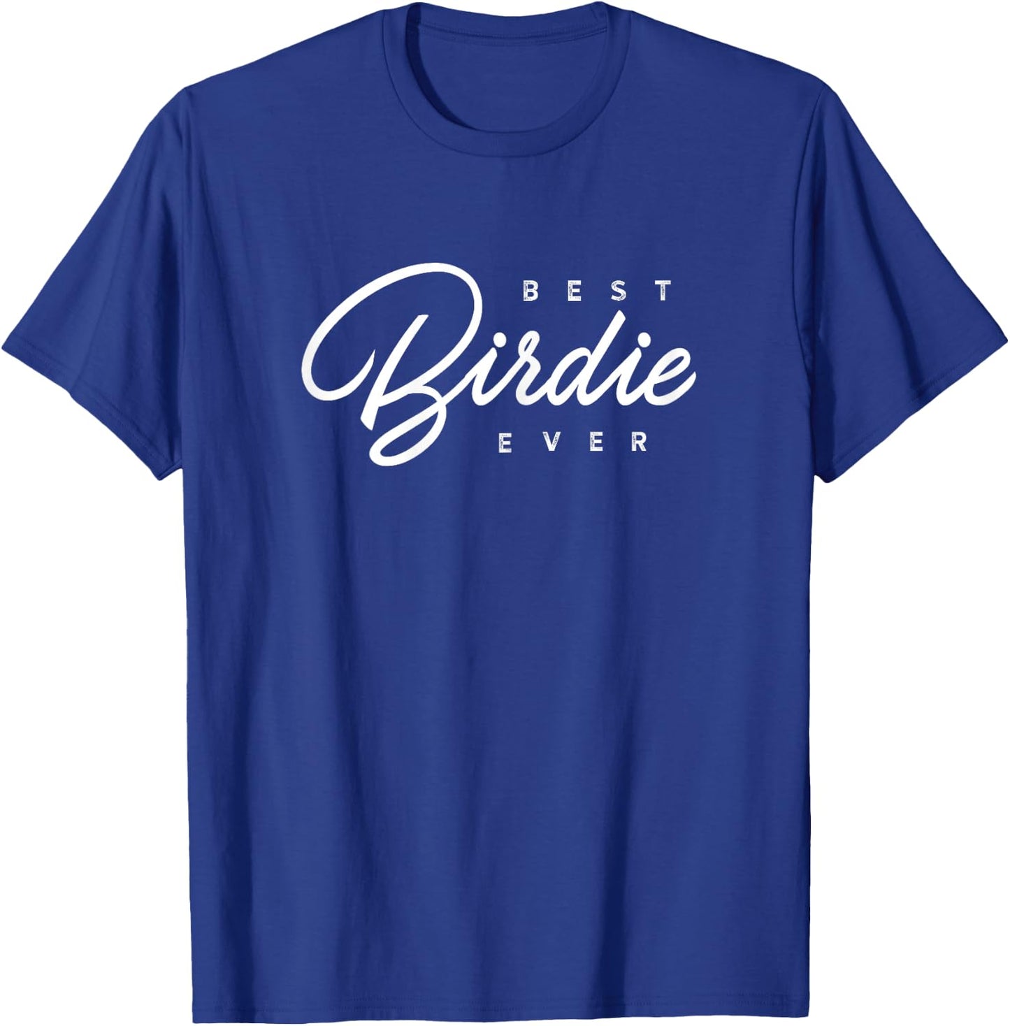 Birdie Design: Best Birdie Ever T-Shirt - T-Shirt | Royal