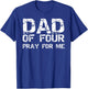 Funny Father's Day Gift from 4 Kids Dad of Four Pray for Me T-Shirt - T-Shirt | Royal