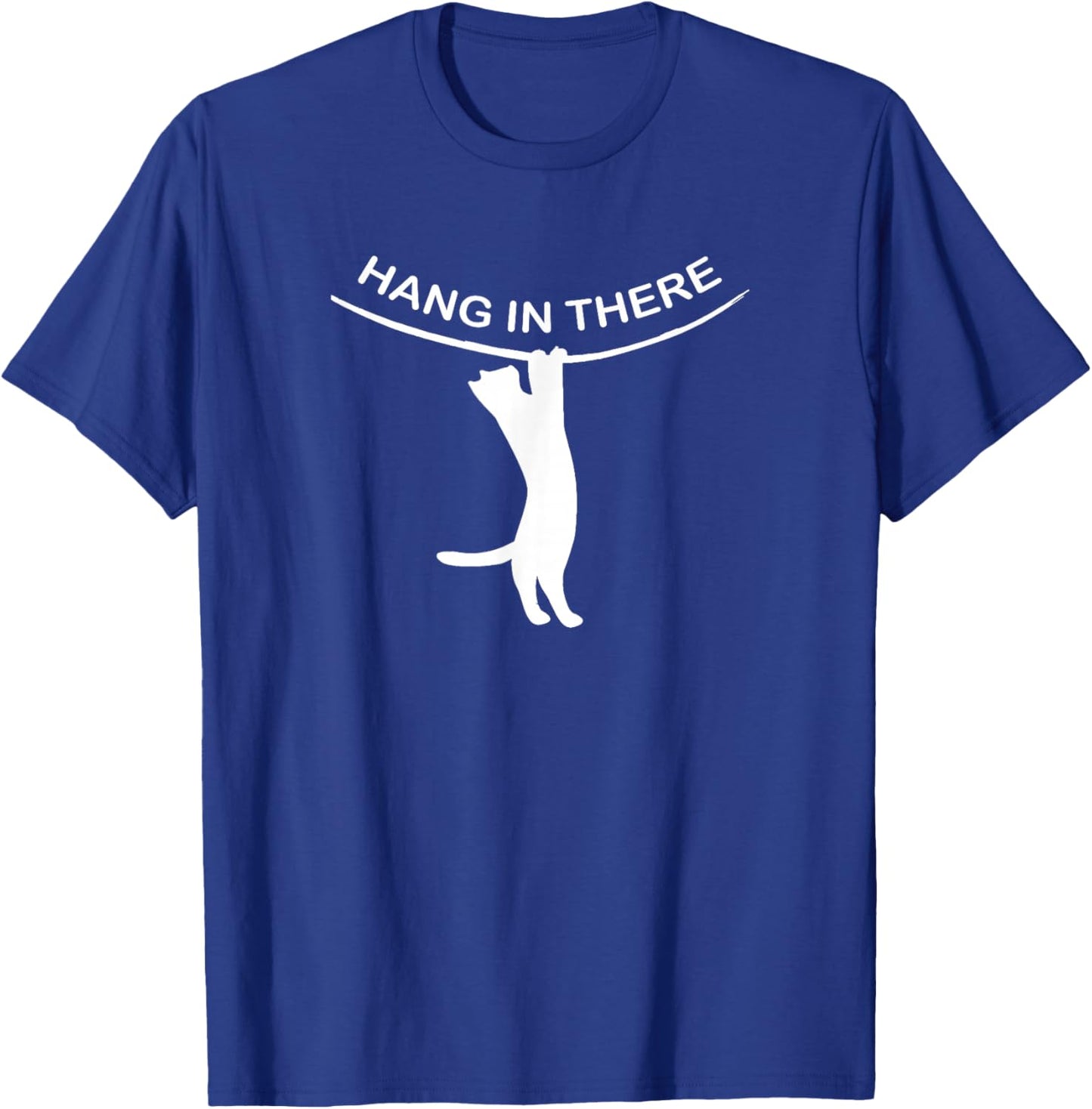Hang in there crazy cat lover naughty kitten boy and girl T-Shirt - T-Shirt | Royal